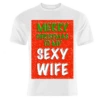 T-shirts, Merry Christmas To My Sexy Wife By Adam Regester
