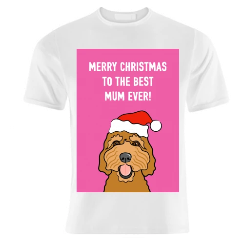T-shirts, Merry Christmas To The Best Mum Ever! By Adam Regester 1 T-shirts, Merry Christmas To The Best Mum Ever! By Adam Regester